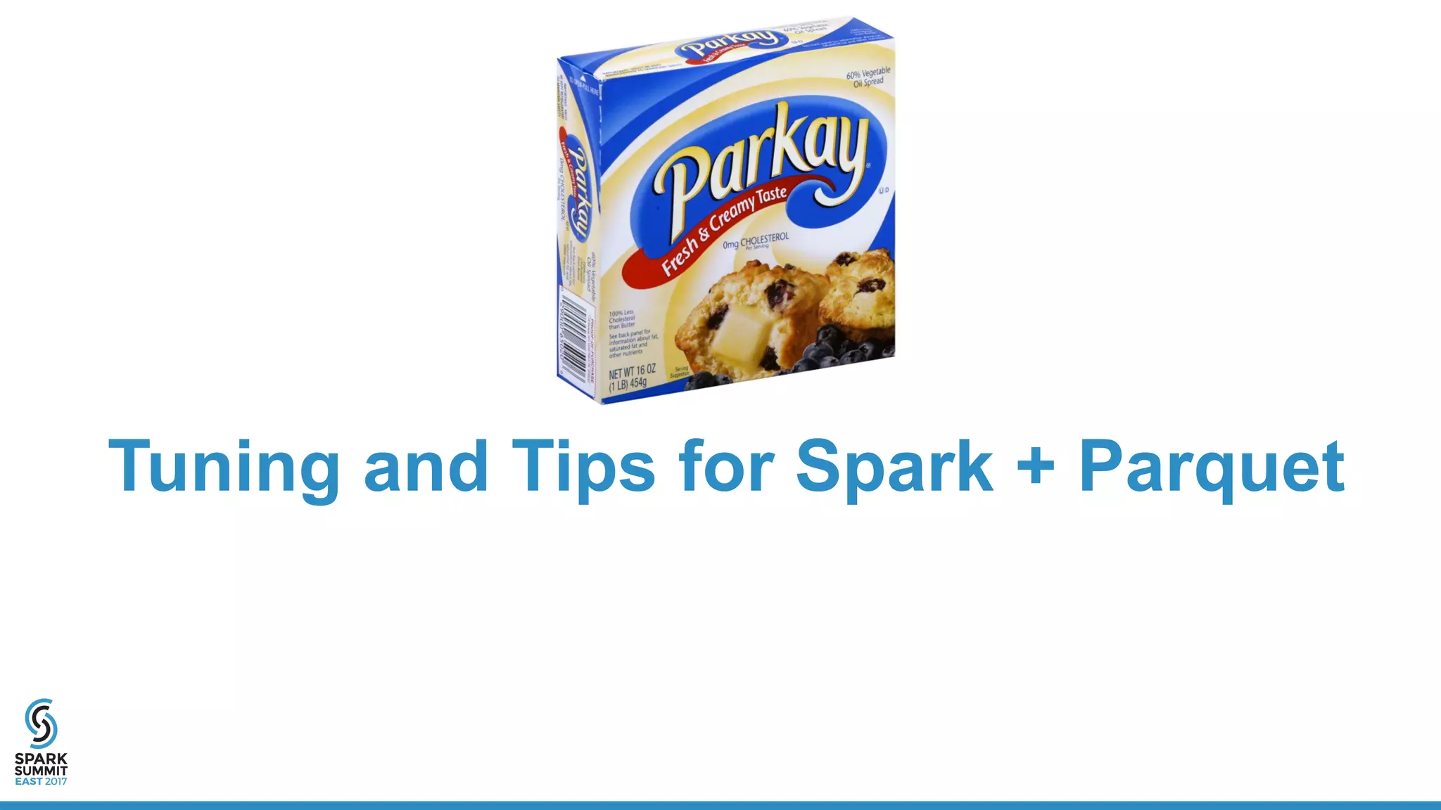 Tuning and Tips for Spark + Parquet
 