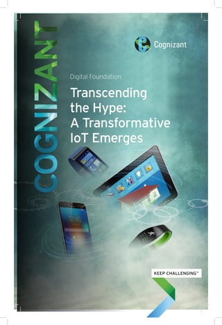 Digital Foundation
Transcending
the Hype:
A Transformative
IoT Emerges
 