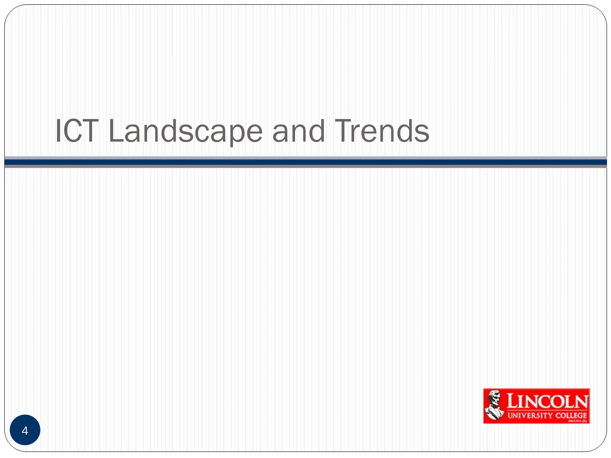 ICT Landscape and Trends
4
 