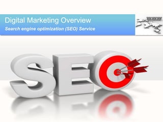 Digital Marketing Overview
Search engine optimization (SEO) Service
 