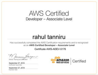 rahul tanniru
September 27, 2016
Certificate AWS-ADEV-5176
September 27, 2018
 