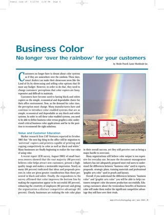 by: Weslie Powell, Lanier Worldwide Inc.
Business Color
No longer ‘over the rainbow’ for your customers
C
ustomers no longer have to dream about color systems
as if they are somewhere over the rainbow. These days,
smart dealers can make their showroom seem like the
Land of Oz by showcasing and selling color options that fit
most any budget. However, in order to do that, they need to
change customers’ perceptions that color copiers are fussy,
expensive and difficult to maintain.
Customers have become used to having black-and-white
copiers as the simple, economical and dependable choice for
their office environment. Now, as the demand for color rises,
the perception must change. Many manufacturers have and
continue to introduce color-enabled systems that are as
simple, economical and dependable as any black-and-white
systems. In order to sell these color-enabled systems, you need
to be able to define business color versus graphics color, under-
stand critical business color applications and be in the posi-
tion to recommend the right solutions.
Value and Customer Education
Market research firm CAP Ventures reported in October
2003 that “the next big thing in the office will be migration to
‘universal’ copiers and printers capable of printing and
copying competitively in color as well as black and white.”
Many businesses are finally beginning to realize the true value
of using color.
A recent report (ICR survey, August 2003) of small-busi-
ness owners showed that the vast majority (90 percent)
believes color helps attract new customers, present a high-
quality image and makes a memorable impression. Nearly as
many (84 percent) indicated that ideas and proposals pres-
ents in color are given greater consideration than those pre-
sented in black and white. Finally, the respondents to the
survey affirmed that color improves the bottom line by
making the organization appear to be successful (83 percent),
enhancing the creativity of employees (83 percent) and giving
the organization a distinct competitive advantage (81
percent). Clearly, businesses are realizing the role color plays
in their overall success, yet they still perceive cost as being a
major hurdle to overcome.
Many organizations still believe color output is too expen-
sive for everyday use, because the document-management
industry has not adequately prepared most end users to under-
stand the differences between “business color” used in reports,
proposals, strategic plans, training materials and professional
“graphic arts color” used in proofs and layouts.
Overall, if you understand the differences between “business
color” and “graphic arts color” you will be able to help cus-
tomers integrate color document production successfully. Edu-
cating customers about the tremendous benefits of business
color will make them realize the significant competitive advan-
tage they will have over their rivals.
w w w. o f f i c e t e c h n o l o g y m a g . c o m | J u n e 2 0 0 4 | 9
Powell June OT 5/12/04 2:38 PM Page 9
 