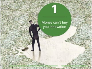 7 Deloitte University Press | 5 lessons from Behavioral Economics for the workplace | @DU_Press #DeloitteReview Copyright © 2016 Deloitte Development LLC. All rights reserved.7 Deloitte University Press | 5 lessons from Behavioral Economics for the workplace | @DU_Press #DeloitteReview Copyright © 2016 Deloitte Development LLC. All rights reserved.
Money can’t buy
you innovation
1
 