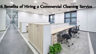 6 Benefits of Hiring a Commercial Cleaning Service
 