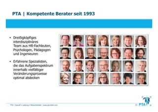 PTA | Zukunft • Leistung • Menschlichkeit | www.pta-team.com 21
PTA | Kompetente Berater seit 1993
  Dreißigköpfiges
inte...