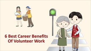 [[
6 Best Career Benefits
Of Volunteer Work
 