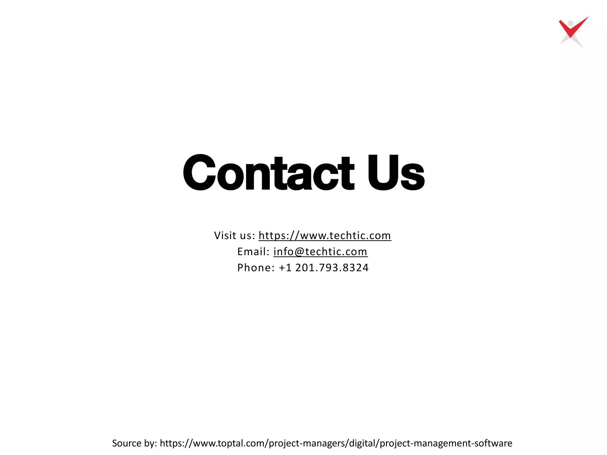 Contact Us
Visit us: https://www.techtic.com
Email: info@techtic.com
Phone: +1 201.793.8324
Source by: https://www.toptal.com/project-managers/digital/project-management-software
 