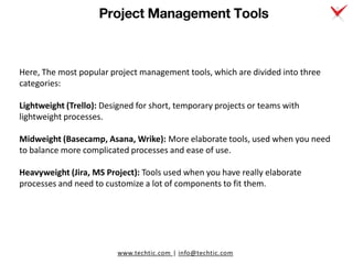 www.techtic.com | info@techtic.com
Project Management Tools
Here, The most popular project management tools, which are div...