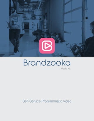 Self-Service Programmatic Video
Media Kit
 