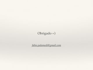 fabio.palamedi@gmail.com
Obrigado =)
 