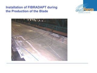 Installation of FIBRADAPT during
the Production of the Blade
 