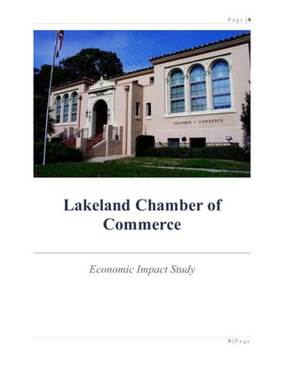 P a g e | 0
0 | P a g e
Lakeland Chamber of
Commerce
Economic Impact Study
 
