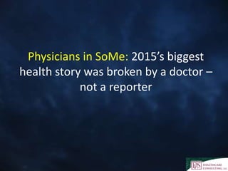 Physicians in SoMe: 2015’s biggest
health story was broken by a doctor –
not a reporter
 