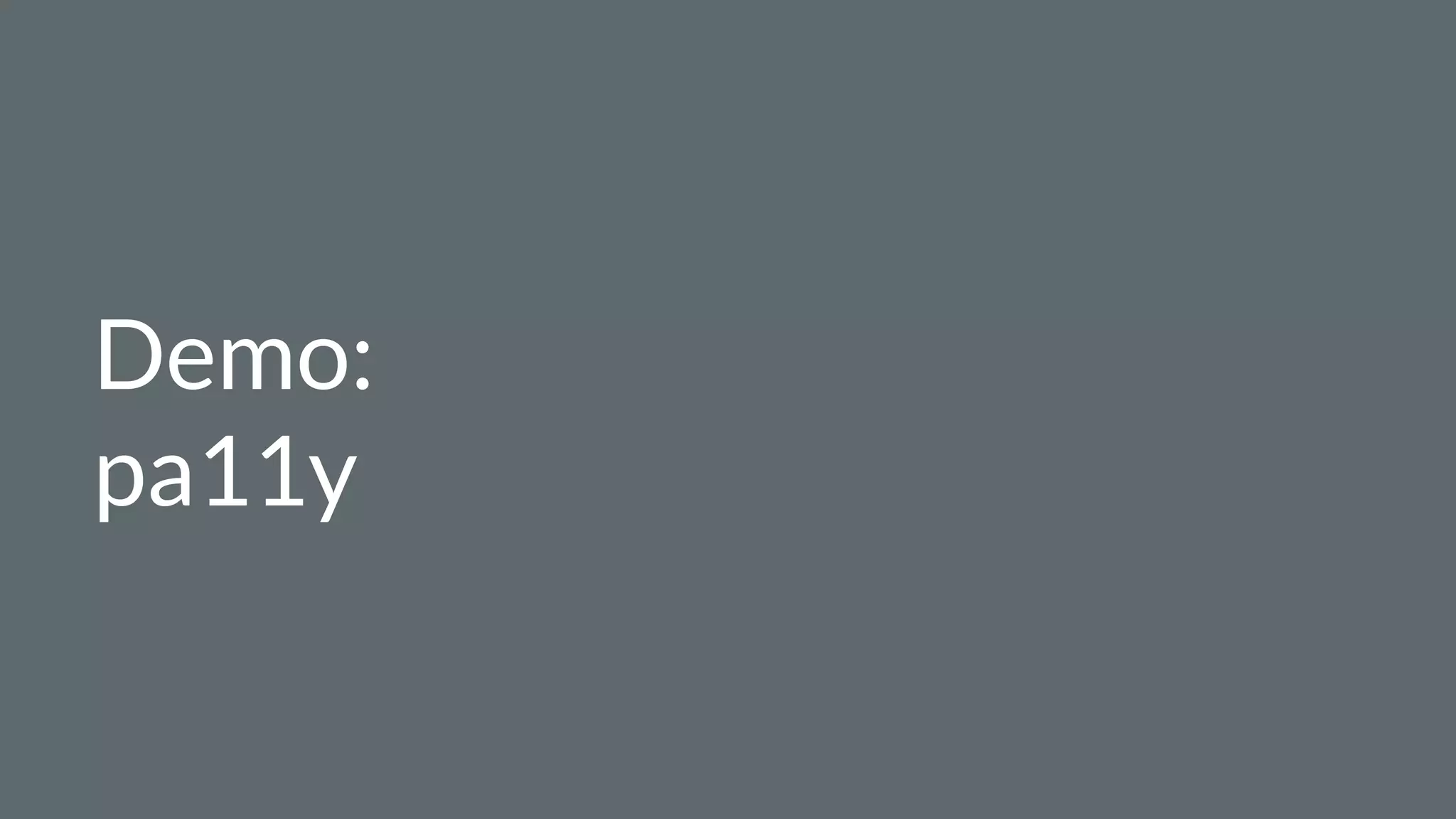 Demo:
pa11y
 