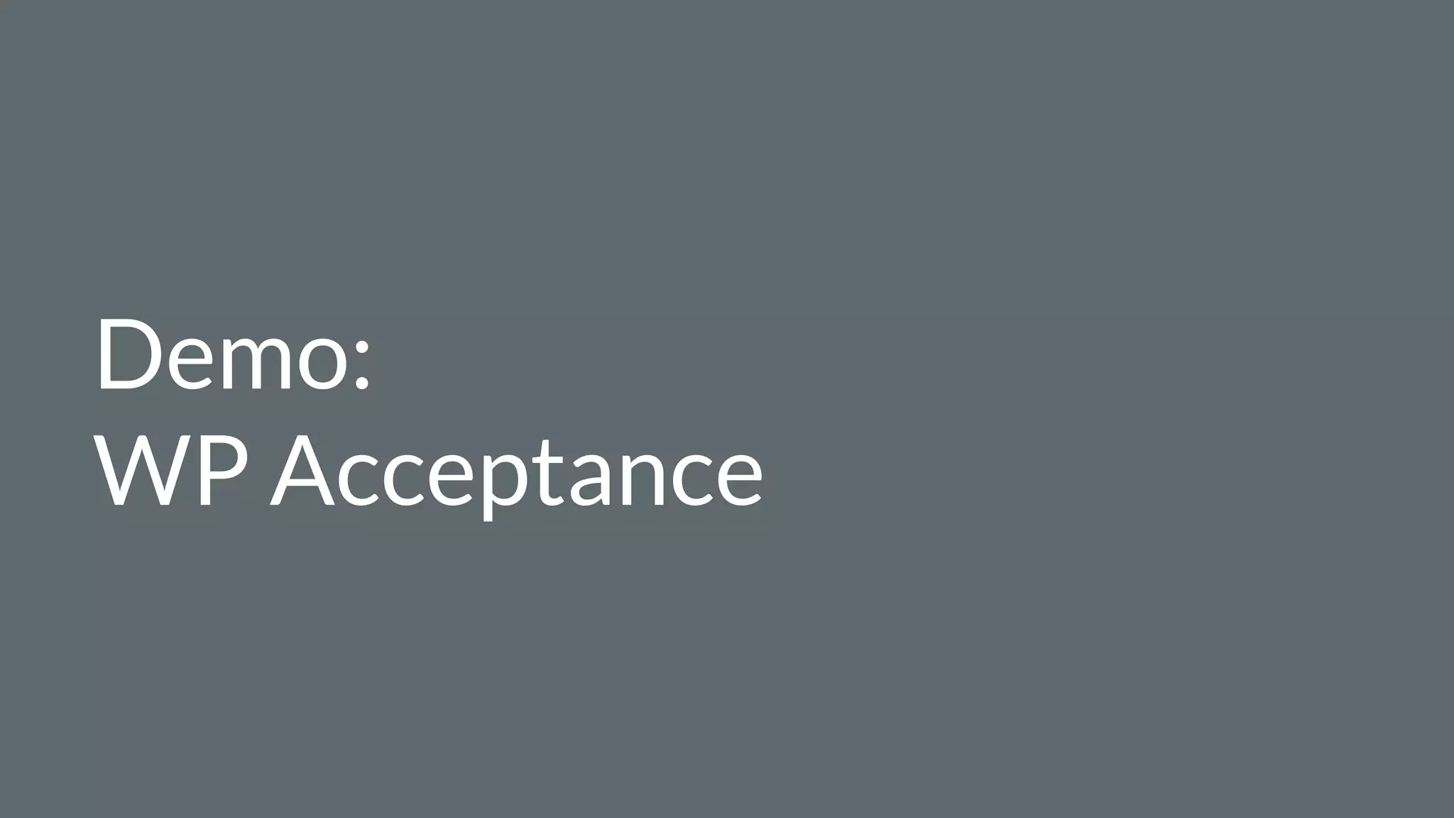Demo:
WP Acceptance
 