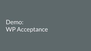 Demo:
WP Acceptance
 