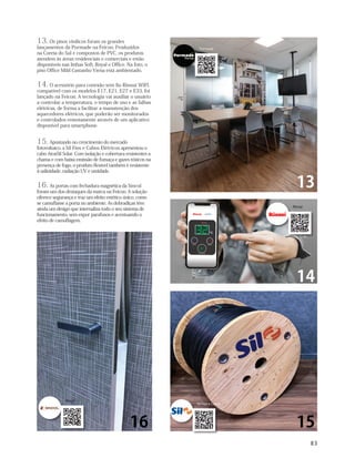 83
13. Os pisos vinílicos foram os grandes
lançamentos da Pormade na Feicon. Produzidos
na Coreia do Sul e compostos de PVC, os produtos
atendem às áreas residenciais e comerciais e estão
disponíveis nas linhas Soft, Royal e Office. Na foto, o
piso Office Mild Castanho Viena está ambientado.
14. O acessório para conexão sem fio Rinnai WIFI,
compatível com os modelos E17, E21, E27 e E33, foi
lançado na Feicon. A tecnologia vai auxiliar o usuário
a controlar a temperatura, o tempo de uso e as falhas
elétricas, de forma a facilitar a manutenção dos
aquecedores elétricos, que poderão ser monitorados
e controlados remotamente através de um aplicativo
disponível para smartphone.
15. Apostando no crescimento do mercado
fotovoltaico, a Sil Fios e Cabos Elétricos apresentou o
cabo AtoxSil Solar. Com isolação e cobertura resistentes a
chama e com baixa emissão de fumaça e gazes tóxicos na
presença de fogo, o produto flexível também é resistente
à salinidade, radiação UV e umidade.
16. As portas com fechadura magnética da Sincol
foram um dos destaques da marca na Feicon. A solução
oferece segurança e traz um efeito estético único, como
se camuflasse a porta no ambiente. As dobradiças têm
ainda um design que internaliza todo o seu sistema de
funcionamento, sem expor parafusos e acentuando o
efeito de camuflagem.
13
14
1516
Sincol
Pormade
Rinnai
Sil Fios e Cabos
10/07/19 21:55miolo_cm188.indd 83 12/07/19 16:15
 