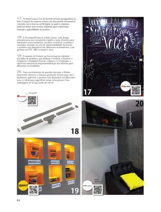 84
17. As tintas Lousa e Cor, da Suvinil, tiveram protagonismo na
feira. O espaço da empresa contou com uma parede inteiramente
revestida com a tinta na cor Berinjela, na qual os visitantes
puderam deixar seus recados utilizando gizes tradicionais,
testando a aplicabilidade do produto..
18. A Tecnoperfil lançou o Ralo Linear, com design
pensado para um escoamento rápido e mais eficiente para
ambientes como banheiros, lavabos, vestiários, cozinhas e
varandas. Incluído na rota de Sustentabilidade da Feicon,
o produto está disponível em diferentes acabamentos, com
grelhas em PVC, ABS cromado e inox.
19. O estande da Vedacit na Feicon buscou valorizar
sua linha de produtos, que incluem o Vedacit, o Neutrol, o
Vedapren, o Vedapren Parede, o Bianco e o Vedatopm, e
oferecem soluções de impermeabilização dos imóveis para
diferentes necessidades.
20. Para revestimentos de paredes internas, a Weber
Quartzolit ofereceu o cimento queimado. Pronto para uso e
facilmente aplicável, o produto está disponível em diferentes
tons e é ideal para superfícies novas sem pintura. Uma
embalagem de 4,5 kg rende até 18 m².
20
17
18
19
Suvinil
Tecnoperfil
Vedacit
Weber
Quartzolit
feicon.indd 84 10/07/19 21:55
080
G
Co
ap
R-GUA-7088miolo_cm188.indd 84 12/07/19 16:15
 