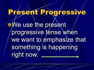 Present Progressive Formatting 6Bp308PresentProgressive.ppt