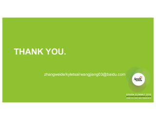 THANK YOU.
zhangweide/kyletsai/wangjiang03@baidu.com
 