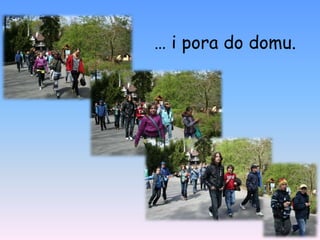 … i pora do domu.
 