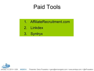 Paid Tools
1. AffiliateRecruitment.com
2. Linkdex
3. Syntryx

 