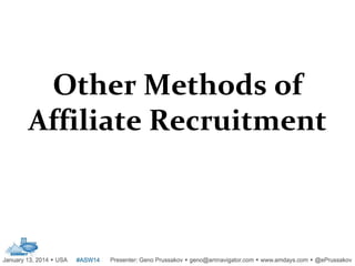 Other Methods of
Affiliate Recruitment

 