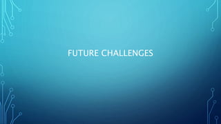 FUTURE CHALLENGES
 