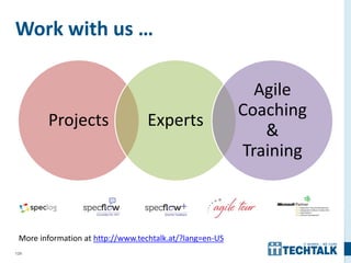 129
Work with us …
Projects Experts
Agile
Coaching
&
Training
More information at http://www.techtalk.at/?lang=en-US
 
