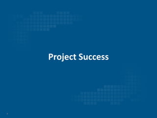 9
Project Success
 