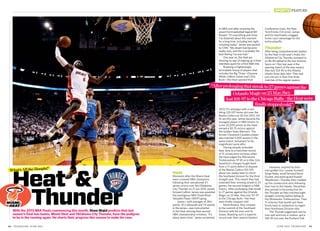 June 2013 TELESCOPE 55
Sports Feature
54 TELESCOPE June 2013
With the 2013 NBA Finals commencing this month, Sham Majid predicts that last
season’s final two teams, Miami Heat and Oklahoma City Thunder, have the pedigree
to be in the running again. He charts their progress this season to make his case.
Heat
Moments after the Miami Heat
were crowned NBA champions
following their sensational 4-1
series victory over the Oklahoma
City Thunder on 21 Jun 2012, power
forward LeBron James was awarded
the prestigious NBA Finals Most
Valuable Player (MVP) gong.
James—with averages of 28.6
points, 10.2 rebounds and 7.4 assists
in the series—was instrumental
in the Heat winning their second
NBA championship in history. “It’s
about damn time,” James exclaimed
to NBA.com after receiving the
award from basketball legend Bill
Russell. “It’s everything and more.
I’ve dreamed about this moment
for a long time, including last night,
including today,” James was quoted
by CNN. “My dream has become
reality now, and this is probably the
best feeling I’ve ever had.”
One year on, the Heat are
showing no sign of slipping up in their
relentless quest for a third NBA title.
Boasting a frighteningly
formidable lineup of players that
includes the Big Three—Dwyane
Wade, LeBron James and Chris
Bosh—the Heat opened their
However, inspired by their
own golden trio—power forward
Serge Ibaka, small forward Kevin
Durant, and point guard Russell
Westbrook—Thunder then chalked
up five consecutive wins following
their loss to the Hawks. December
also proved to be productive for
the Thunder as they notched eight
straight victories before falling to
the Minnesota Timberwolves. Their
11 victories that month put them
firmly back in contention to regain
their Northwest Division title.
The Thunder juggernaut was by
now well and truly in motion, and a
106-90 win over the Portland Trail
Heat &
2012/13 campaign with a nail-
biting 120-107 home win over the
Boston Celtics on 30 Oct 2012. On
16 Jan this year, James became the
youngest player in NBA history to
score 20,000 points as the Heat
earned a 92-75 victory against
the Golden State Warriors. The
former Cleveland Cavaliers player
also reached 5,000 assists in the
same match, testament to his
magnificent work ethic.
Having already extended
their wins to a franchise-record
of 15 consecutive victories when
the Heat edged the Minnesota
Timberwolves 97-81 on 6 Mar, Erik
Spoelstra’s charges fought back
from a 17-point deficit to dispose
of the Boston Celtics 105-103
about two weeks later to clinch
the Southeast division for the third
straight year. This meant they had
extended their winning streak to 23
games, the second-longest in NBA
history. After prolonging that streak
to 27 games against the Orlando
Magic on 25 Mar, they lost 101-97
to the Chicago Bulls—the Heat
were finally stopped cold.
Nevertheless, they romped
to the summit of the Southeast
Division with 66 wins and 16
losses. Boasting such a superior
record over their nearest Eastern
Conference rivals, the New
York Knicks (54 wins), James
and his teammates snagged
home court advantage for the
entire playoffs.
Thunder
After being comprehensively beaten
by the Heat in last year’s finals, the
Oklahoma City Thunder slumped to
an 86-84 defeat to the San Antonio
Spurs on 1 Nov last year in the
opening match of the new season,
then lost 104-95 to the Atlanta
Hawks three days later. They had
just one win in their first three
matches of the regular season.
What’s All the Hoopla?
Thunder
“Afterprolongingthatstreakto27gamesagainstthe
OrlandoMagicon25Mar,they
lost101-97totheChicagoBulls—theHeatwere
finallystoppedcold.”
 