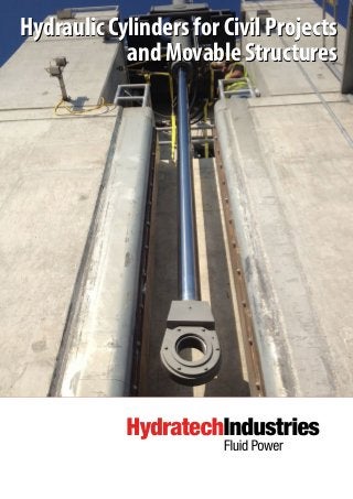 Hydraulic Cylinders for Civil Projects
and Movable Structures
Hydraulic Cylinders for Civil Projects
and Movable Structures
 