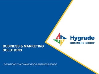 BUSINESS & MARKETING
SOLUTIONS
SOLUTIONS THAT MAKE GOOD BUSINESS SENSE.
 