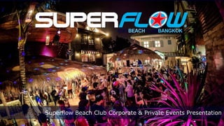 Superflow Beach Club Corporate & Private Events Presentation
 