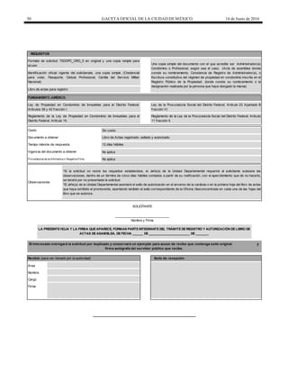 50 GACETA OFICIAL DE LA CIUDAD DEMÉXICO 14 de Junio de 2016
Sin costo
No aplica
No aplica
Recibió (para ser llenado por la autoridad) Sello de recepción
Observaciones
Identificación oficial vigente del solicitanate, una copia simple. (Credencial
para votar, Pasaporte, Cédula Profesional, Cartilla del Servicio Militar
Nacional)
Documento a obtener
Vigencia del documento a obtener
Costo:
Nombre
Cargo
Firma
El interesado entregará la solicitud por duplicado y conservará un ejemplar para acuse de recibo que contenga sello original y
firma autógrafa del servidor público que recibe.
SOLICITANTE
Área
REQUISITOS
Formato de solicitud TSDOPC_ORG_5 en original y una copia simple para
acuse.
Libro de actas para registro
Reglamento de la Ley de Propiedad en Condominio de Inmuebles para el
Distrito Federal. Artículo 15.
Reglamento de la Ley de la Procuraduría Social del Distrito Federal. Artículo
11 fracción II.
Ley de la Procuraduría Social del Distrito Federal. Artículo 23 Apartado B
fracción VI.
LA PRESENTE HOJA Y LA FIRMA QUE APARECE, FORMAN PARTE INTEGRANTE DEL TRÁMITE DE REGISTRO Y AUTORIZACIÓN DE LIBRO DE
ACTAS DE ASAMBLEA, DE FECHA ______ DE _______________________ DE _______.
*Si la solicitud no reúne los requisitos establecidos, el Jefe(a) de la Unidad Departamental requerirá al solicitante subsane las
observaciones, dentro de un término de cinco días hábiles contados a partir de su notificación, con el apercibimiento que de no hacerlo,
se tendrá por no presentada la solicitud.
*El Jefe(a) de la Unidad Departamental asentará el sello de autorización en el anverso de la carátula o en la primera hoja del libro de actas
que haya exhibido el promovente, asentando también el sello correspondiente de la Oficina Desconcentrada en cada una de las fojas del
libro que se autoriza.
Tiempo máximo de respuesta 12 días hábiles
Una copia simple del documento con el que acredite ser Administrador(a)
Condómino o Profesional, según sea el caso. (Acta de asamblea donde
conste su nombramiento, Constancia de Registro de Administrador(a), o
Escritura constitutiva del régimen de propiedad en condominio inscrita en el
Registro Público de la Propiedad, donde conste su nombramiento o la
designación realizada por la persona que haya otorgado la misma)
FUNDAMENTO JURÍDICO.
Ley de Propiedad en Condominio de Inmuebles para el Distrito Federal.
Artículos 38 y 43 fracción I.
Libro de Actas registrado, sellado y autorizado.
Procedencia de la Afirmativa o Negativa Ficta
______________________________
Nombre y Firma
 
