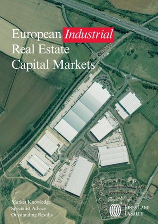 Market Knowledge
Specialist Advice
Outstanding Results
European
Real Estate
Capital Markets
Industrial
 