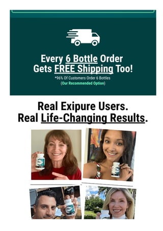 Every 6 Bottle Order
Gets FREE Shipping Too!
*96% Of Customers Order 6 Bottles
(Our Recommended Option)
Real Exipure Users...
