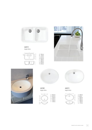 101
STARON® SOLID SURFACE SINKS
C
A
D
H
E F
G
B A 794mm
B 110mm
C 421mm
D 481mm
E 348mm
F 348mm
G 235mm
H 250mm
A 462mm
B 422mm
C 376mm
D 336mm
E 156mm
F 139mm
A
C D
E F
B
E
A
G
F
B
C D
A 462mm
B 422mm
C 376mm
D 336mm
E 156mm
F 139mm
A 548mm
B 86mm
C 356mm
D 396mm
E 508mm
F 156mm
G 173mm
A3181
Bright White
A3211
Bright White
A2311
Bright White
 