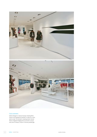 12 RETAIL / SHOPFITTING
Cool customers
Rather fittingly for a skiwear boutique, Dazzling White
Staron® was employed by Sportalm to create an in-store
alpine escape.The boutique’s sweeping shelves cleverly
feature integrated hanging devices and LEDs to ensure
every item of skiwear is shown in the best possible light.
Sportalm, Germany.
 