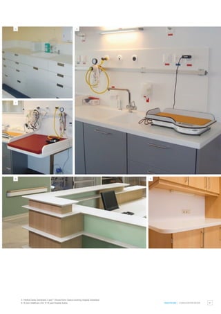 61
HEALTHCARE / CONSULTATION ROOM
5 / Medical Center, Switzerland. 6 and 7 / Nurses Room, Geneva University Hospital, Switzerland.
8 / St. Joe’s Healthcare, USA. 9 / St Josef Hospital,Austria.
5
7
8 9
6
 