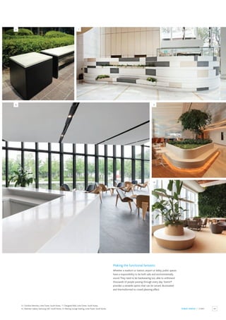 69
PUBLIC SPACES / LOBBY
Making the functional fantastic
Whether a stadium or station, airport or lobby, public spaces
have a responsibility to be both safe and environmentally
sound.They need to be hardwearing too, able to withstand
thousands of people passing through every day. Staron®
provides a versatile option that can be carved, illuminated
and thermoformed to crowd-pleasing effect.
6 / Outdoor Benches, Lotte Tower, South Korea. 7 / Designed Wall, Lotte Tower, South Korea.
8 / Raemian Gallery Samsung C&T, South Korea. 9 / Resting Lounge Seating, Lotte Tower, South Korea.
6
8
7
9
10
 