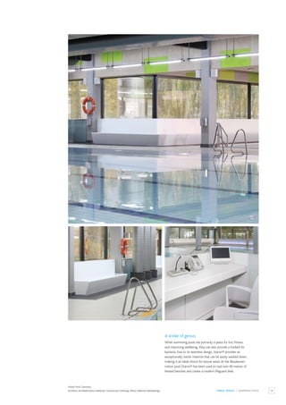 79
PUBLIC SPACES / SWIMMING POOL
Indoor Pool, Germany.
Architect:Architekturbüro Gebhardt. Construction: Mohring. Photo:Webvisio Mediadesign.
A stroke of genius
While swimming pools are primarily a place for fun, fitness
and improving wellbeing, they can also provide a hotbed for
bacteria. Due to its seamless design, Staron® provides an
exceptionally sterile material that can be easily washed down,
making it an ideal choice for leisure areas.At the Blaubeuren
indoor pool, Staron® has been used to clad over 40 metres of
heated benches and create a modern lifeguard desk.
 