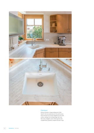 84 RESIDENTIAL / KITCHEN
Cleaning up
Kitchen necessity, or design talking point? With
Staron®, the two quickly become one and the same.
Sinks and bowls can be fully integrated into the solid
surface, creating a free-flowing design that’s also
free of any unhygienic joints. Drainer grooves and
complementary upstands complete the look in style.
 