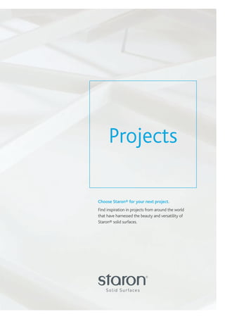 Choose Staron® for your next project.
Find inspiration in projects from around the world
that have harnessed the beauty and versatility of
Staron® solid surfaces.
Projects
 