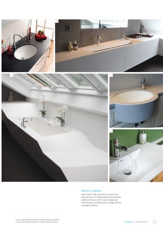 93
RESIDENTIAL / BATHROOM SINKS
3 and 4 / Bespoke Staron® Sinks, Bad von Oesch Innenausbau, Switzerland.
5 / Vanity Unit. HawdonWorksurfaces. 6 / Krammer Showroom,Austria.
8
3
4 5
6
Bathed in originality
While Staron® may be an obvious choice for any
bathroom due to its 100% waterproof and seamless
qualities, the way in which it can be shaped and
thermoformed commonly results in designs that are
anything but obvious.
 