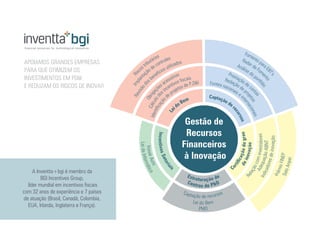 A Inventta+bgi é membro da
BGI Incentives Group,
líder mundial em incentivos fiscais
com 32 anos de experiência e 7 países...