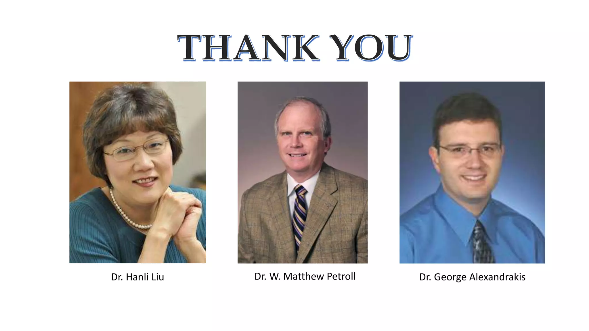 Dr. Hanli Liu Dr. W. Matthew Petroll Dr. George Alexandrakis
 