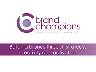 Building brands through strategy,
creativity and activation
 