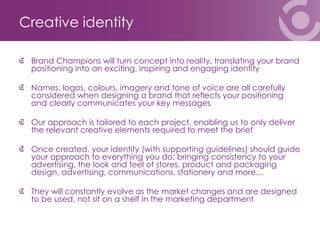 Introduction to Brand Champions - building brands through strategy, creativity and activation. 