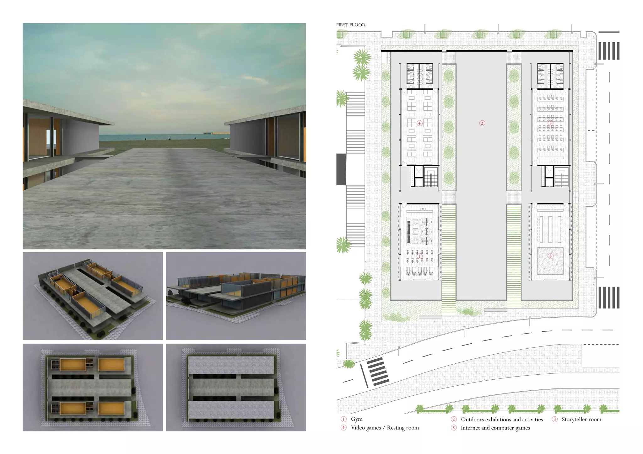 1 2 3
4 5
Storyteller roomGym
Video games / Resting room
Outdoors exhibitions and activities
Internet and computer games
1
2
3
4 5
FIRST FLOOR
 